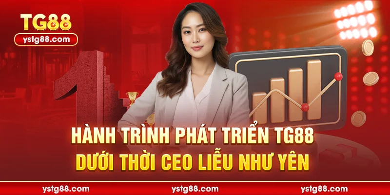 Hành trình phát triển TG88 dưới thời CEO Liễu Như Yên